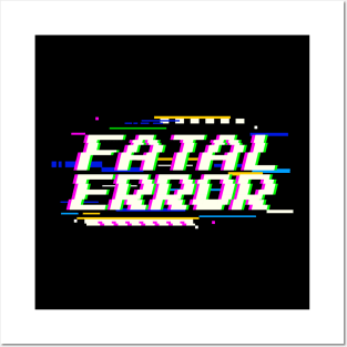 Fatal Error Posters and Art